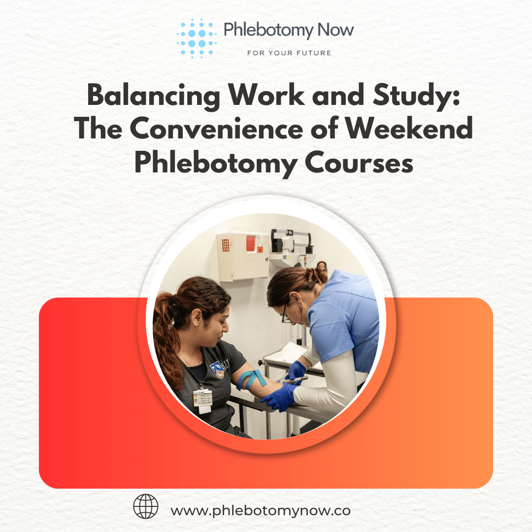 Balancing Work and Study: The Convenience of Weekend Phlebotomy Courses