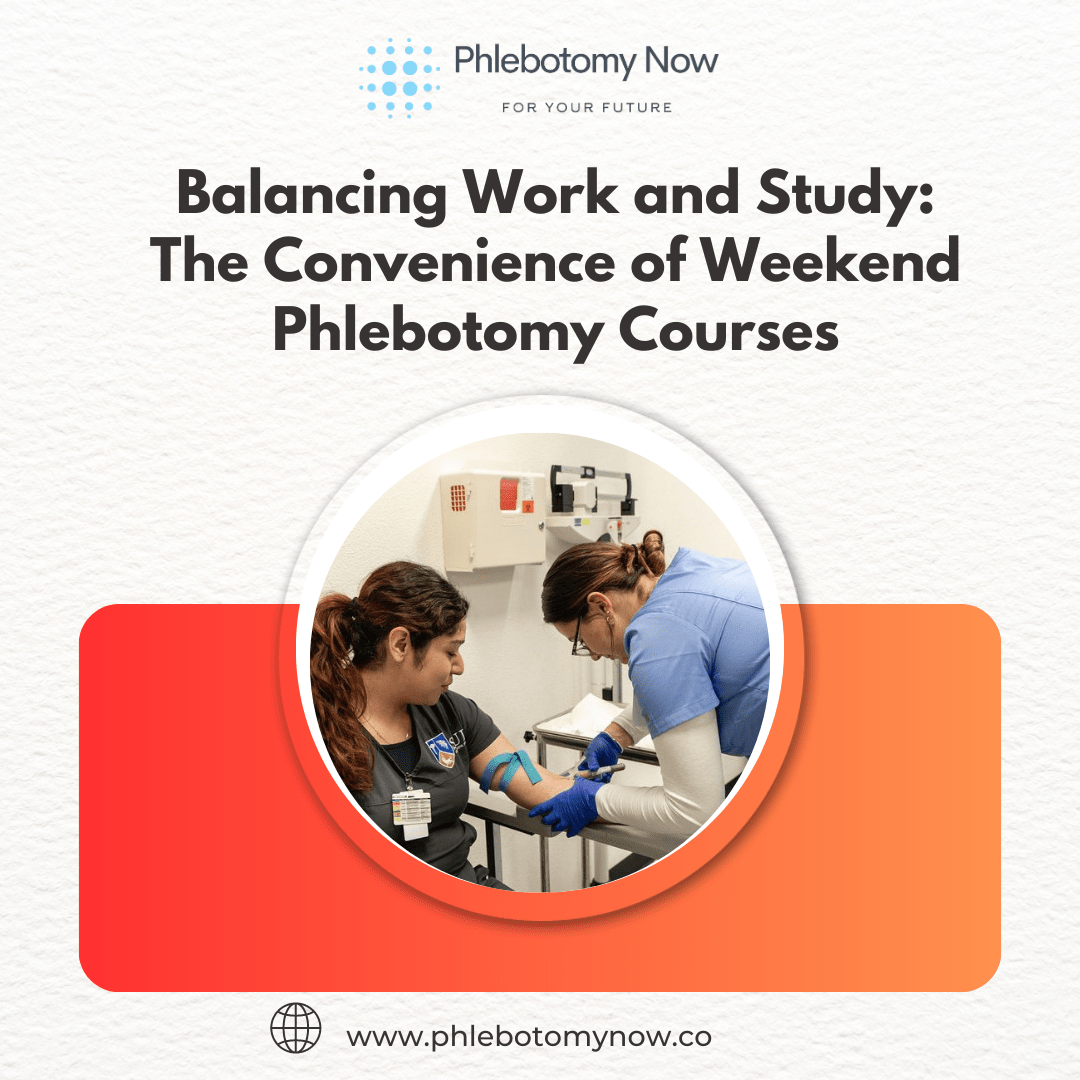 Balancing Work & Study: The Convenience of Weekend Phlebotomy Courses