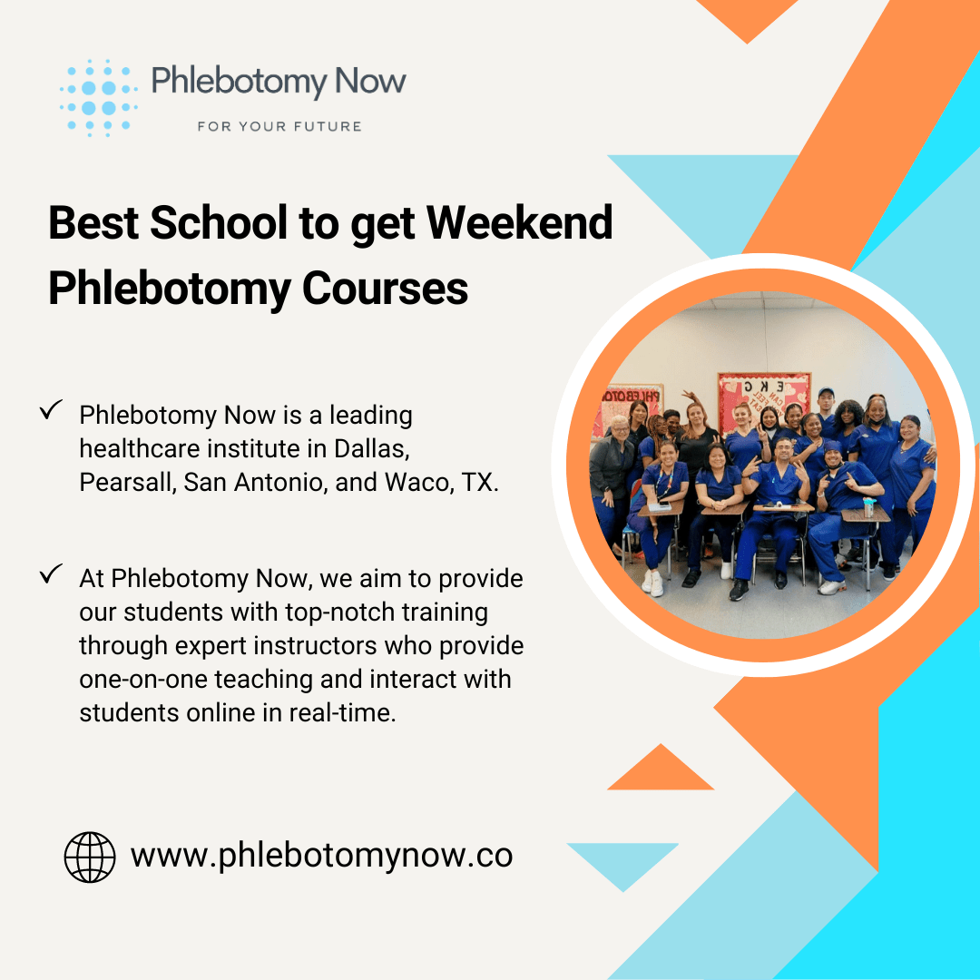 Best School to get Weekend Phlebotomy Courses in Dallas, Pearsall, San Antonio, Waco, TX 