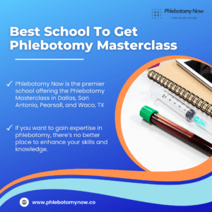 Best School To Get Phlebotomy Masterclass in Dallas, San Antonio, Pearsall, & Waco, TX 