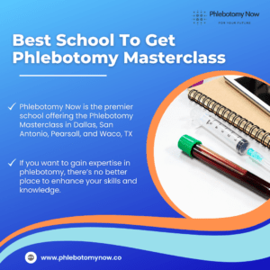 Best School To Get Phlebotomy Masterclass in Dallas, San Antonio, Pearsall, & Waco, TX