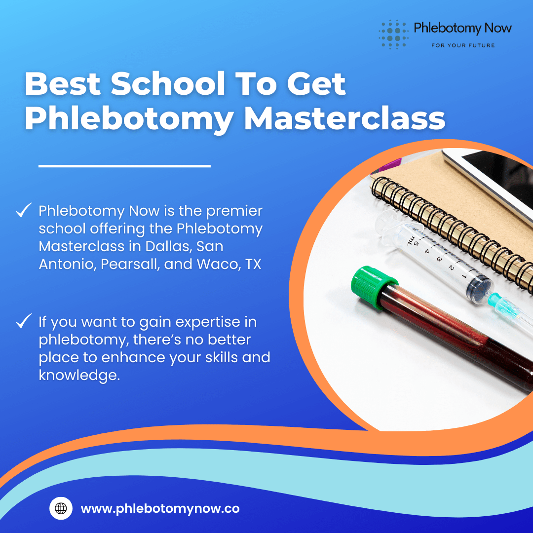 Best School To Get Phlebotomy Masterclass in Dallas, San Antonio, Pearsall, &amp; Waco, TX